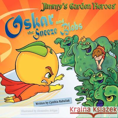 Oskar and the Sneeze Blobs Cynthia Rubuliak Alexandra Artigas 9780987091918