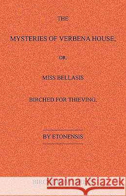 The Mysteries of Verbena House; or, Miss Bellasis Birched for Thieving McDougal, Mark 9780987095602 Birchgrove Press