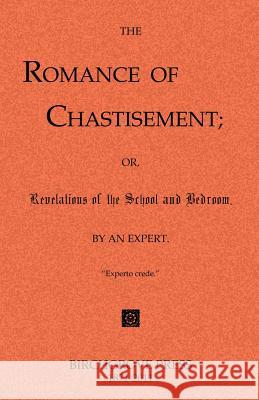 The Romance of Chastisement; or, Revelations of the School and Bedroom. McDougal, Mark 9780987095671 Birchgrove Press