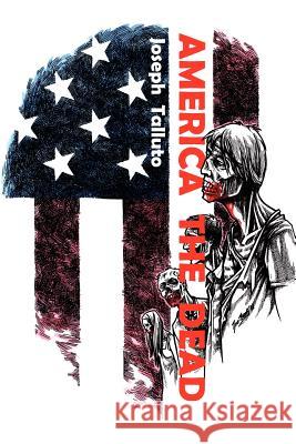 America the Dead Joseph Talluto 9780987104434 Severed Press