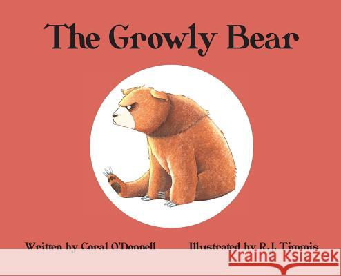 The Growly Bear Coral O'Donnell Rebecca Timmis  9780987111371 R. J. Timmis