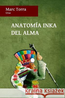 Anatomía Inka del Alma Torra, Marc 9780987119797