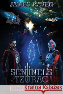 Sentinels of Tzurac: Retaliation James Raven (University of Cambridge) 9780987124340