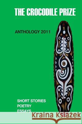 The Crocodile Prize Anthology 2011 Philip Fitzpatrick 9780987132109 Pacifica Sene