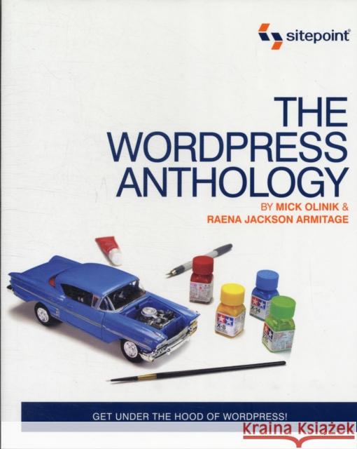 The WordPress Anthology Olinik, Mick; Armitage, Raena Jackson 9780987153005 