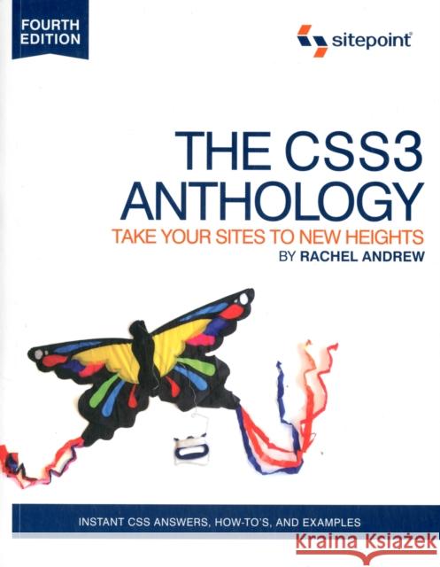 The Css3 Anthology: Take Your Sites to New Heights Andrew, Rachel 9780987153029 0