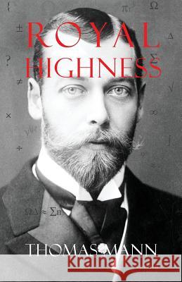 Royal Highness Thomas Mann 9780987153203 Onesuch Pty Ltd