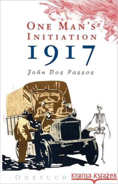 One Man's Initiation: 1917 Dos Passos, John 9780987153227