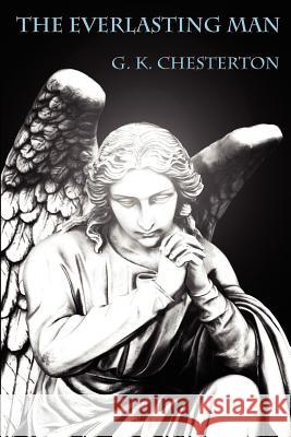 The Everlasting Man G. K. Chesterton 9780987158116 Numen Books