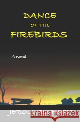 Dance of the Firebirds: A shattering novel of love, murder, female genital mutilation, terrorism and British government intrigue at the highes Richert, Jerold 9780987162212 Jerold Richert
