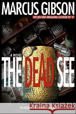 The Dead See: The Deadliest Conspiracy in History Marcus Gibson Marcus Gibson 9780987166449 Marcus Gibson