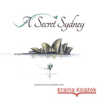 A Secret Sydney Kristine Valenzuela Matthew Green 9780987206169 Doctorzed Publishing