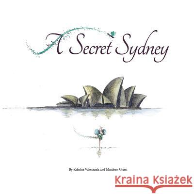 A Secret Sydney Kristine Valenzuela Matthew Green 9780987206169