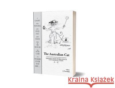 The Australian Cat: Improve Your Word Power Educational Game. a - Z J. Larman 9780987207562 Carnarvon Art Studio