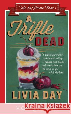 A Trifle Dead (Cafe La Femme Mysteries Book 1) Day, Livia 9780987216298