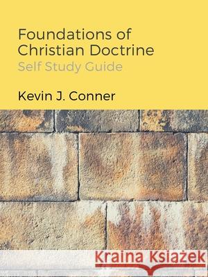 Foundations of Christian Doctrine - Self Study Guide Kevin J. Conner 9780987234100