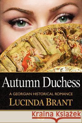 Autumn Duchess: A Georgian Historical Romance Brant, Lucinda 9780987243034 Sprigleaf