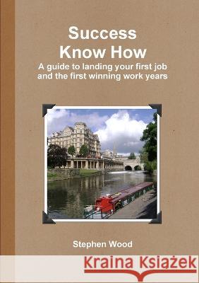 Success Know How Stephen Wood 9780987246400 Stephen Wood