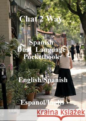 Chat 2 Way Spanish: Dual Language Phrase Book Ian James Keir 9780987266460 Ian Keir & Associates