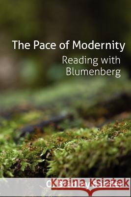 The Pace of Modernity: Reading with Blumenberg Bassler, O. Bradley 9780987268228 Re.Press