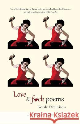 Love and Fck Poems Koraly Dimitriadis Les Zigomanis 9780987277763 Outside the Box Press
