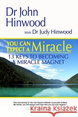 You Can EXPECT A MIRACLE...13 Keys to Becoming A Miracle Magnet Hinwood, Judy 9780987280527 Eam Publishing