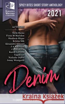 Spicy Bites - Denim: 2021 Romance Writers of Australia Erotic Romance Anthology Nicki Burns Fiona Marsden Shannon Slique 9780987280992 Romance Writers of Australia, Inc.