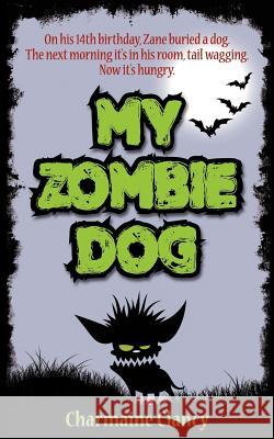 My Zombie Dog Charmaine Clancy 9780987286321 Hot Doggy Digital Press