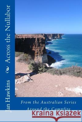 Across the Nullabor: Around the Campfire Jan Hawkins Jan Hawkins 9780987289698 Jan Hawkins