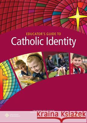 Educator's Guide to Catholic Identity Paul Sharkey 9780987306036