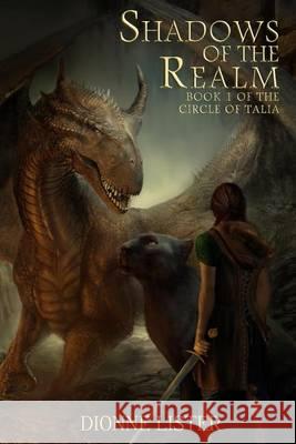 Shadows of the Realm: Book 1 in the Circle of Talia series Lister, Dionne 9780987307866