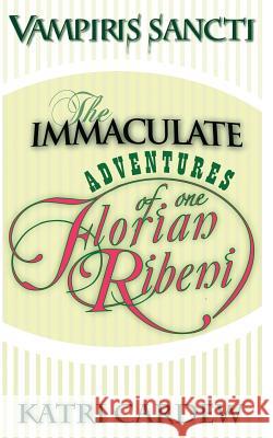 The Immaculate Adventures of One Florian Ribeni Katri Cardew 9780987320452 Breedles Publishing