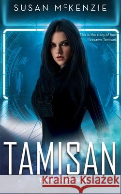 Tamisan (Tamisan Book 1) McKenzie, Susan 9780987321435 Susan McKenzie