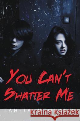 You Can't Shatter Me Tahlia Newland 9780987323101 Catapult Press
