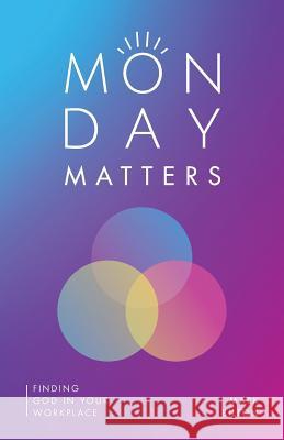 Monday Matters: Finding God in your workplace. Bilton, Mark 9780987339805 Walter de Gruyter