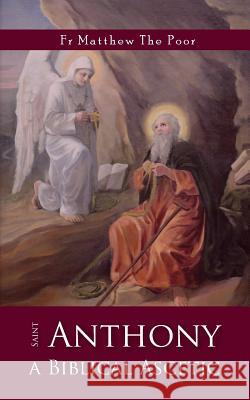 St Anthony: A Biblical Ascetic Matthew The Poor   9780987340061