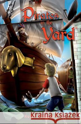 Pirates in the Yard Hugh Kingsley Alberto Verdejo 9780987347602 Brainary LLC