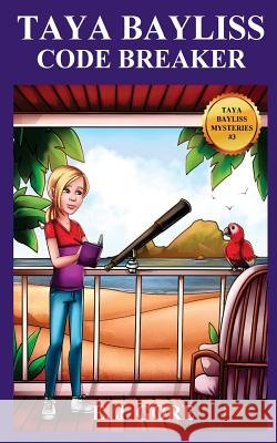 Taya Bayliss - Code Breaker E. J. Gore 9780987370846