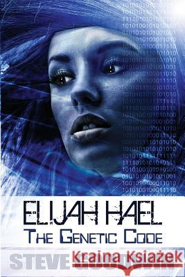 Elijah Hael - The Genetic Code MR Steve Goodwin Steve Goodwin 9780987378439 Software Development Pty Ltd