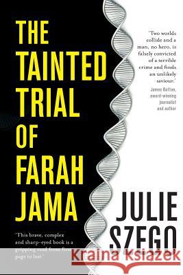 The tainted trial of Farah Jama Julie Szego 9780987381149 Wild Dingo Press