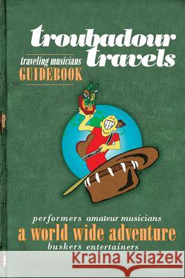 Troubadour Travels MR Graham Cain 9780987382016 Graham Cain