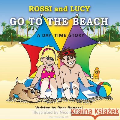 Rossi and Lucy Go to the Beach Bonacci, Ross 9780987383129 Way of the Soul