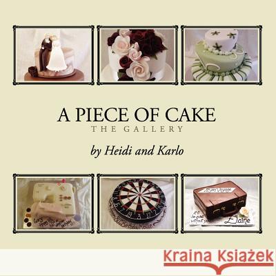 A Piece of Cake: The Gallery Heidi Newham 9780987398505