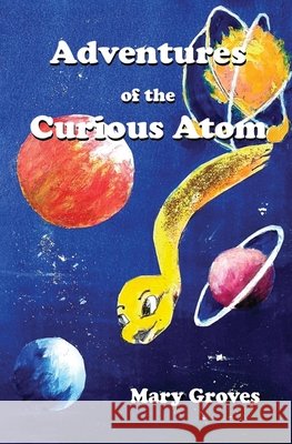 The Curious Atom Mary Cecilia Groves 9780987413628