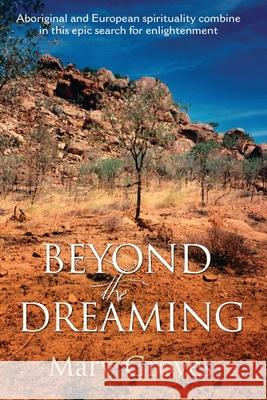 Beyond the Dreaming Mary Cecilia Groves 9780987413642