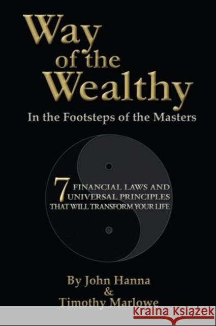 Way of the Wealthy: In the Footsteps of the Masters Hanna, John 9780987421500 John Hanna Pty Ltd