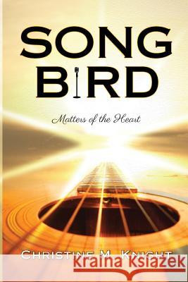 Song Bird Christine M Knight   9780987434869