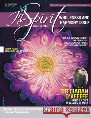 Inspirit Magazine April 2014: Wholeness and Harmony Kerrie Wearing Dr Ciaran O'Keeffe  9780987452764 Inspirit Publishing