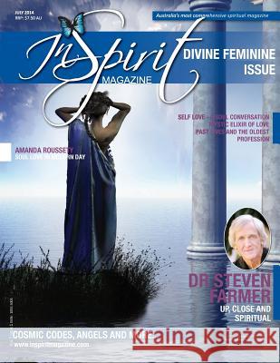 inSpirit Magazine July 2014: The Divine Feminine Issue Wearing, Kerrie a. 9780987452771 Inspirit Publishing