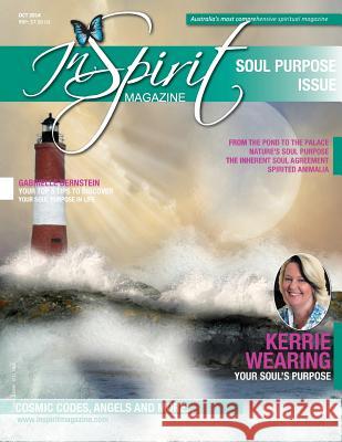 inSpirit Magazine October 2014: The Soul Purpose Issue Wearing, Kerrie a. 9780987452788 Inspirit Publishing